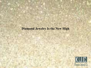 Diamond Jewelry Is the New High
 
