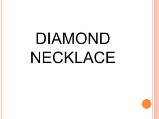 DIAMOND
NECKLACE
 
