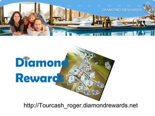 http://Tourcash_roger.diamondrewards.net Diamond Rewards 
