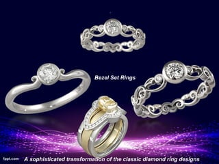 Bezel Set Rings




A sophisticated transformation of the classic diamond ring designs
 