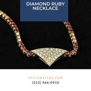 DIAMOND RUBY
NECKLACE


H P S J E W E L E R S . C O M
(212) 966-0910
 