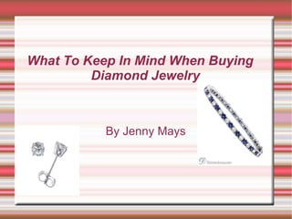 What To Keep In Mind When Buying Diamond Jewelry By Jenny Mays 