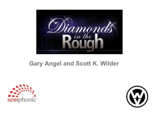 Gary Angel and Scott K. Wilder
 