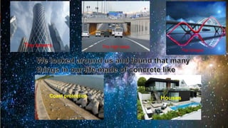 The high waysThe towers
The bridges
Coast protection Houses
 