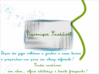 Piquenique Saudável


Depois dos jogos voltámos a juntar a nossa turma
e preparámo-nos para um almoço diferente!
                   Sandes saudáveis
   com atum, alface estaladiça e tomate fresquinho!
 