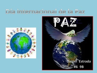 Día internacional de la Paz PAZ DanielEstrada #6  9B 