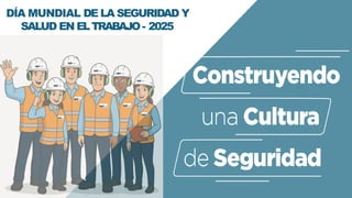 Día Mundial de la Seguridad y Salud en el Trabajo 2025: Prevención y ...
