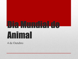 Dia Mundial do Animal 4de Outubro 