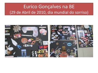 Eurico Gonçalves na BE(29 de Abril de 2010, dia mundial do sorriso)