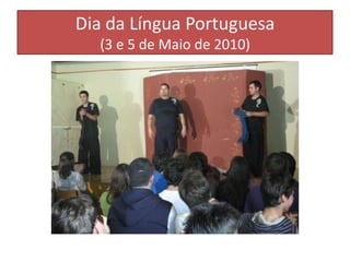 Dia da Língua Portuguesa(3 e 5 de Maio de 2010)