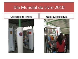 Dia Mundial do Livro 2010Quiosque da leituraQuiosque da leitura