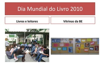 Dia Mundial do Livro 2010Livros e leitoresVitrinas da BE