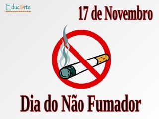 17 de Novembro Dia do Não Fumador 