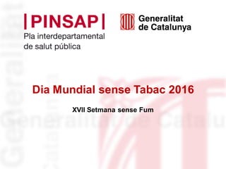 Dia Mundial sense Tabac 2016
XVII Setmana sense Fum
 