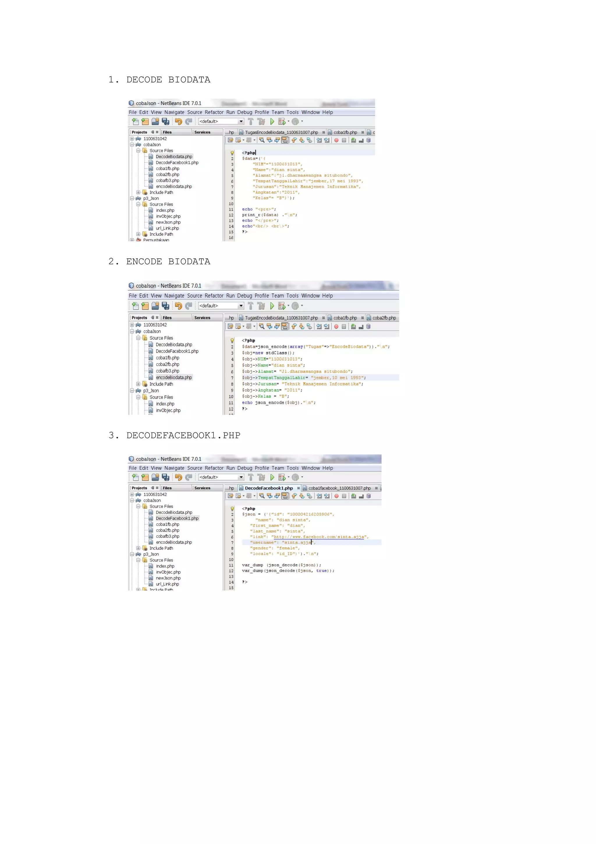 1. DECODE BIODATA

2. ENCODE BIODATA

3. DECODEFACEBOOK1.PHP

 