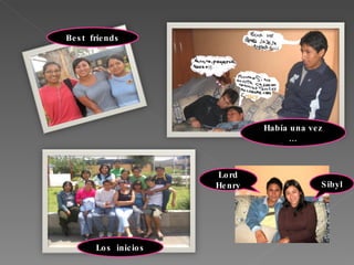 Best  friends Había una vez … Los  inicios Sibyl Lord Henry 