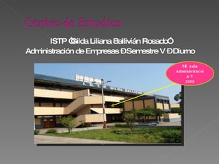 ISTP “Gilda Liliana Ballivián Rosado” Administración de Empresas – Semestre V – Diurno Av. Vargas Machuca Mi  aula Administración V 2009 