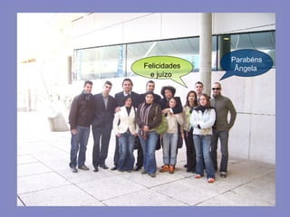 Parabéns Ângela   Felicidades e juízo  