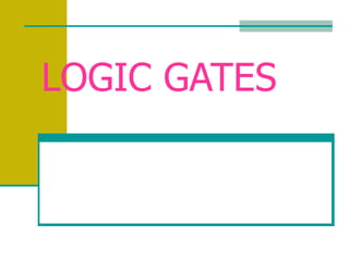 LOGIC GATES 