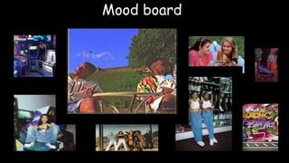 Mood board
 