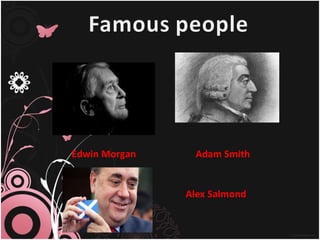 Edwin Morgan  Adam Smith  Alex Salmond  