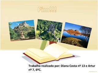 Trabalho realizado por: Diana Costa nº 13 e Artur nº 7, 6ºC.  