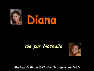 Diana   vue par Nathalie Mariage de Diana & Flavien (1er septembre 2007) 