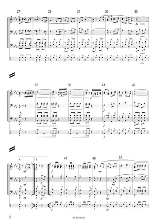 &
?
?
÷
bbb
bbb
bb
b
27
...
œœœ
œœ œœ
.
œœbn
.œ œ œœ
..
œœnb
..
.
.œœ œœ œœ
.
œ
œn
.
.œ œ œ
.
œ
.
.œ œ œ œ
xœ xœ
j
œœA ‰ .œ œ#
J
œœA . œ>
J
œ#
œœA
.
œœ
.
œœ
.
œœn
.
œ
.
œ
.
œ
.
œ
.
j
œ œæ j
œ
J
xœ xœ
J
xœ
29
œ .œ œ
œ .œ œ#
‰
j
œ
œ ‰
j
œ
œœ œ
‰ j
œ ‰ j
œ
xœ xœ
œ œ œ œ
œ .œ œ
‰
j
œ
œ
.
œ
œ
.
œ
œ
.
œ
.
œ
.
œ
.
œ
.
‰ j
œ œ œ
xœ xœ
31
œ.
œ
.
œ
>
œ œ œ. œ.
‰
j
œ
œ ‰
j
œ
œ
œ œ
‰ j
œ ‰ j
œ
xœ xœ
J
œ ‰ .œ œ
˙
‰
j
œ
œ
.
œ
œ
.
œ
œ
.
œ
.
œ
.
œ
.
œ
.
‰ j
œ œ œ
xœ xœ
33
..œœ œœ
..œœ œœ
J
œ
‰ .œ œ
‰
j
œ
œ ‰
j
œ
œ
œ œ
‰ j
œ ‰ j
œ
xœ xœ
..œœ œ
œ
œ
œ
.
œ
œ
.
œ œ.
œ.
‰
j
œ
œ
.
œ
œ
.
œ
œ
.
œ œ
‰ j
œ œ œ
xœ xœ
35
˙˙
>
œ. œ.
œ. œ.
‰
j
œœ ‰
j
œœ
œ
.
œ
.
œ
.
œ
.
‰ j
œ ‰ j
œ
xœ xœ
Í cresc.
cresc.
cresc.
cresc.
&
?
?
÷
bbb
bb
b
bbb
J
œœ ‰ œœ œœn œœ œœb
J
œ.
‰ Œ
j
œ
œ
.
‰ Œ
J
œ
.
‰ Œ
j
œ ‰ Œ
J
xœ ‰ Œ
37
˙˙
>
..œœ œœ œœ
. œœ
.
..œœ œœ œœ
.
œœ
.
.œ œ œ
.
œ
.
˙æ
xœ xœ
J
œœ ‰ œ
œ
œ
œ
n œ
œ
œ
œ
œœn
. œœ
.
Œ
œœ
.
œœ
.
Œœn
.
œ
.
Œ
œ œ Œxœ xœ Œ
39
˙
˙
>
.œ œ œ. œ.
.
.
œ
œ
œ
œ
œ
œ
.
œ
œ
.
.œ œ œ
.
œ
.
˙æ
xœ xœ
j
œœ ‰ œœ œœnn œœ œœn
œœ
. œœ
.
Œ
œœn
.
œœ
.
Œœ
.
œ
.
Œ
œ œ Œxœ xœ Œ
f
f
f
f
41
œœ
.
œœ.
..œœ
> œœ
œ œ. œ.
‰
j
œœA ‰
j
œœ
œ œ
‰ j
œ ‰ j
œ
xœ xœ
œœ
.
œ
. ..œœ
> œœ
œ œ
‰
j
œœ ‰
j
œœ
œ œ
‰ j
œ ‰ j
œ
xœ xœ
43
˙
˙
>
.œ œ œ. œ.
.
.
œ
œ
œ
œ
œ
œ
.
œ
œ
.
.œ œ œ
.
œ
.
.œ œ œ œ
xœ xœ
&
?
?
÷
bb
b
bb
b
bbb
..
..
..
..
..
..
..
..
1.
J
œ
œ ‰ .œ œ#
J
œ ‰
œ
j
œ
œ ‰
œœ
J
œ
‰ œ
j
œ ‰ Œ
J
xœ ‰ Œ
F
F
F
2.
J
œ
œ ‰ Œ
J
œ ‰
œ.
œ.
j
œ
œ ‰
œ
.
œ
.
J
œ
‰ œ
.
œ
.
j
œ ‰ Œ
J
xœ ‰ Œ
f
f
‰ œœœœ.
œœœœ.
œœœœ>
.œ>
J
œ.
.œ
> j
œ
.
.œ
>
J
œ
.
‰ œ œ œæ
X˙
f
f
47
‰ œœœ.
œœœ.
œœœ>
.œ>
J
œ.
.œ
> j
œ
.
.œ
> J
œ
.
‰ œ œ œæ
X˙
‰ œœœ.
œœœ.
œœœ.
œœœ.
.œ>
J
œ.
.œ
> j
œ
.
.œ
> J
œ
.
‰ œ œ œ œ
X˙
49
j
œœœ.
‰ œ œ
J
œ.
‰ Œ
j
œ
.
‰ Œ
J
œ
.
‰ Œ
j
œ ‰ Œ
J
xœ ‰ Œ
P
P
P
P
œ œ œ œ
Œ œ œ
‰
j
œœ
‰
j
œœ
œ œ
‰ j
œ ‰ j
œ
xœ xœ
51
œœ œœ
œ œ œ
‰
j
œœ
‰
j
œœ
œ œ
‰ j
œ ‰ j
œ
xœ xœ
˙˙
œœ
œœ
.
œœ
.
œœ
.
œœ
.
œ œ œ
‰ œœ
.
œœ
.
œœ
.
œœ
.
œ œ
‰ œ œ œ œ
xœ xœ
5 ES B1109.15
@
@
 