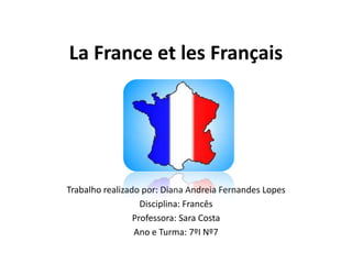 La France et les Français




Trabalho realizado por: Diana Andreia Fernandes Lopes
                   Disciplina: Francês
                 Professora: Sara Costa
                 Ano e Turma: 7ºI Nº7
 