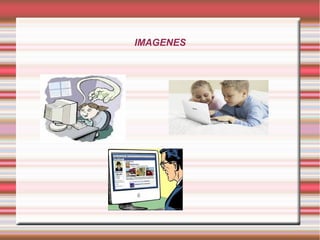 IMAGENES
 