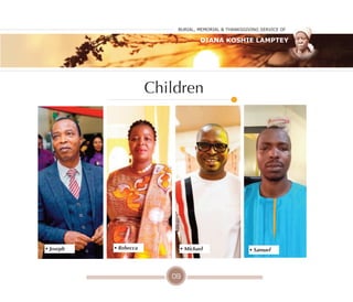 09
Children
• Joseph • Rebecca • Michael • Samuel
Burial, MeMorial & Thanksgiving service of
Diana Koshie Lamptey
 