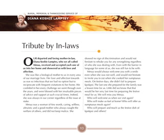 10
Tribute by In-laws
O
uR departed and loving mother-in-law,
Diana Koshie lamptey, who we all called
Mmaa, received and accepted each one of
us into her home and showered us with love and
affection.
She was like a biological mother to us in every area
of our marriage lives. Her love and affection towards
us was so infectious that we had no option but to
reciprocate with frequent visitations to her home. We
confided in her every challenge we went through over
the years, and were blessed with her invaluable pieces
of advice and support at such crucial times. Indeed,
she was always in our corner regardless of the issue at
stake.
Mmaa was a woman of few words, caring, selfless,
altruistic and a good mother who always sought the
welfare of others, and did not keep malice. She
showed no sign of discrimination and would not
hesitate to rebuke you for any wrongdoing regardless
of who she was dealing with. Even with the barrier in
language for some of us, she was still fun to be with.
Mmaa would always welcome you with a smile
even when she was not well, and would not hesitate
to invite you to eat when she cooked her sumptuous
meals. On festive days, she didn’t fail to prepare
kpokpoi. The last one she prepared for the family was
a lesson time for us. Little did we know that that
would be her very last time for preparing the festive
meal for us. We will miss you Mmaa.
Who will welcome us when we visit again?
Who will make us feel at home? Who will offer us
sumptuous meals again?
Who will prepare and teach us the festive dish of
kpokpoi and others?
Burial, MeMorial & Thanksgiving service of
Diana Koshie Lamptey
 