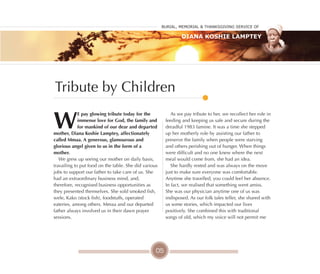 05
W
E pay glowing tribute today for the
immense love for God, the family and
for mankind of our dear and departed
mother, Diana Koshie lamptey, affectionately
called Mmaa. A generous, glamourous and
glorious angel given to us in the form of a
mother.
We grew up seeing our mother on daily basis,
travailing to put food on the table. She did various
jobs to support our father to take care of us. She
had an extraordinary business mind, and,
therefore, recognised business opportunities as
they presented themselves. She sold smoked fish,
wele, Kako (stock fish), foodstuffs, operated
eateries, among others. Mmaa and our departed
father always involved us in their dawn prayer
sessions.
As we pay tribute to her, we recollect her role in
feeding and keeping us safe and secure during the
dreadful 1983 famine. It was a time she stepped
up her motherly role by assisting our father to
preserve the family when people were starving
and others perishing out of hunger. When things
were difficult and no one knew where the next
meal would come from, she had an idea.
She hardly rested and was always on the move
just to make sure everyone was comfortable.
Anytime she travelled, you could feel her absence.
In fact, we realised that something went amiss.
She was our physician anytime one of us was
indisposed. As our folk tales teller, she shared with
us some stories, which impacted our lives
positively. She combined this with traditional
songs of old, which my voice will not permit me
Tribute by Children
Burial, MeMorial & Thanksgiving service of
Diana Koshie Lamptey
 