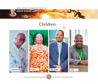 08
Children
• Emmanuel • Esther • Rev. Daniel • John
Burial, MeMorial & Thanksgiving service of
Diana Koshie Lamptey
 