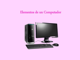 Elementos de un Computador
 