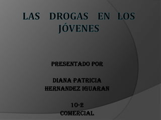 Presentado por

  DIANA PATRICIA
HERNANDEZ IGUARAN

       10-2
    COMERCIAL
 