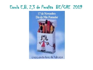 Escola E.B. 2,3 de Perafita BE/CRE 2009
 