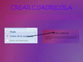 CREAR CUADRICULA
Crear una cuadrícula que quedará visible al fondo del fotograma (posteriormente no
saldrá en la película) y que nos servirá como guía para poder dibujar objetos de forma
exacta y precisa
 