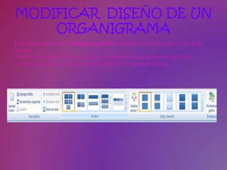 MODIFICAR DISEÑO DE UN
    ORGANIGRAMA
1 Abre la presentación Formacion_graficos creada en el primer paso a paso de la
unidad.
2 Posiciónate sobre la diapositiva que contiene el organigrama PowerPoint.
  vamos a cambiar el diagrama para dejarlo de la siguiente forma:
 