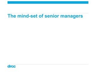 The mind-set of senior managers 