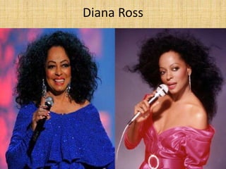 Diana Ross
 