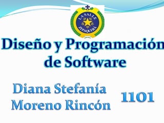 Diseño y Programación  de Software Diana Stefanía  Moreno Rincón 1101 