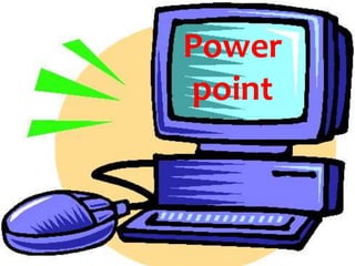 Power
point
 