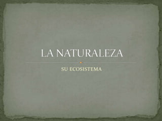 SU ECOSISTEMA