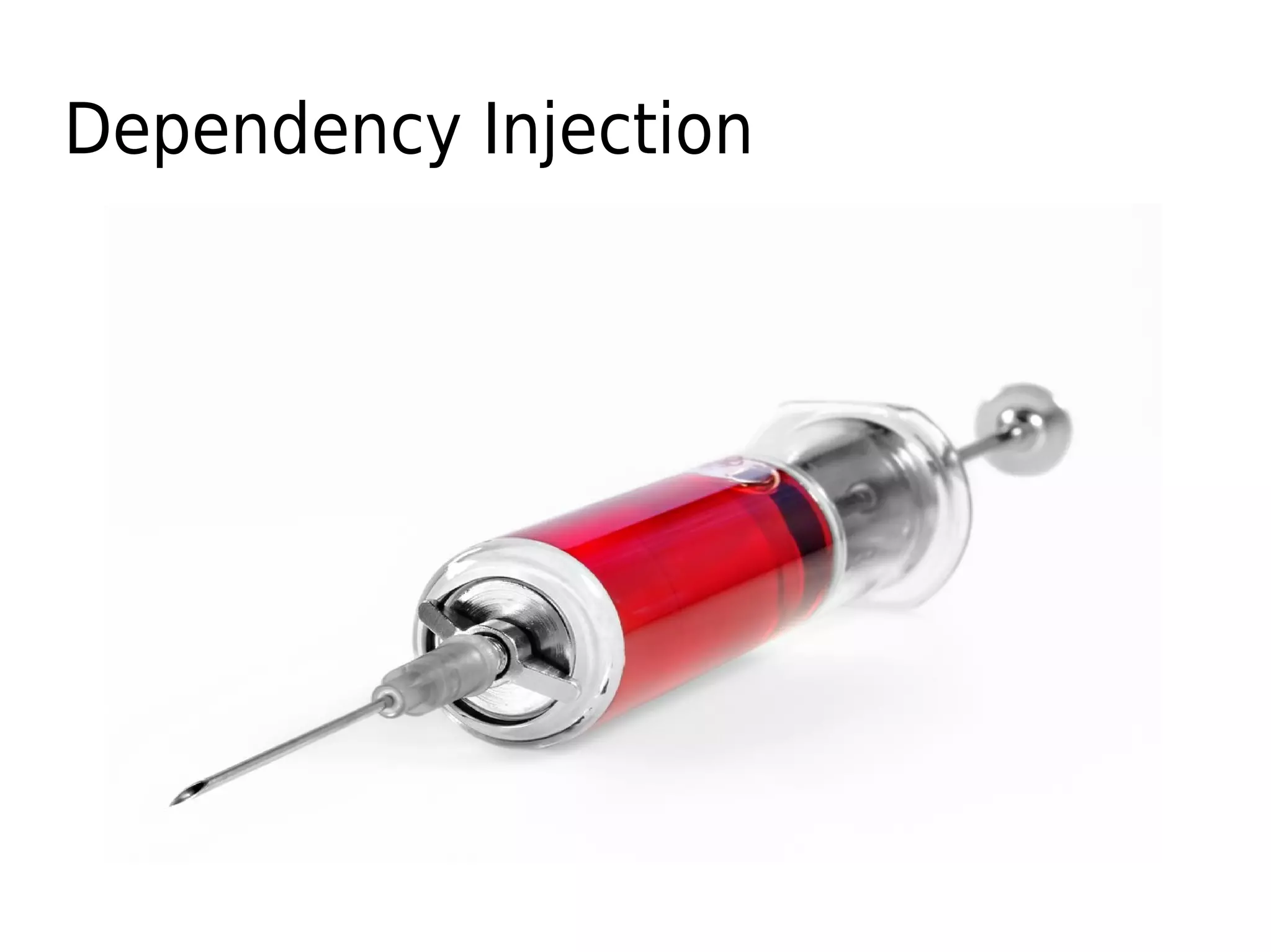 Dependency Injection
 