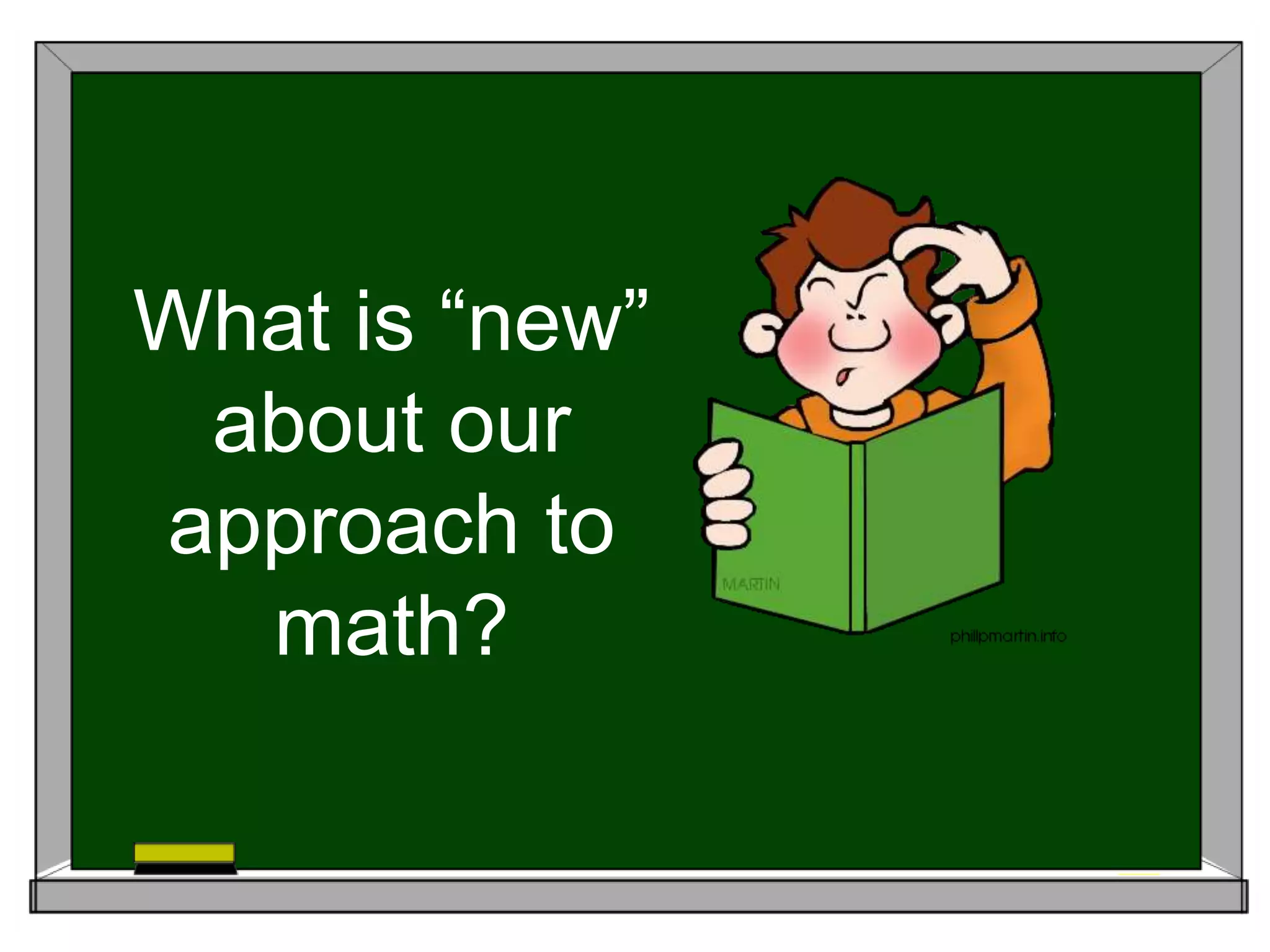 What is “new”
about our
approach to
math?
 