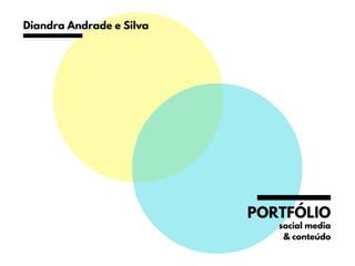 Diandra Andrade e Silva
PORTFÓLIO
social media
& conteúdo
 