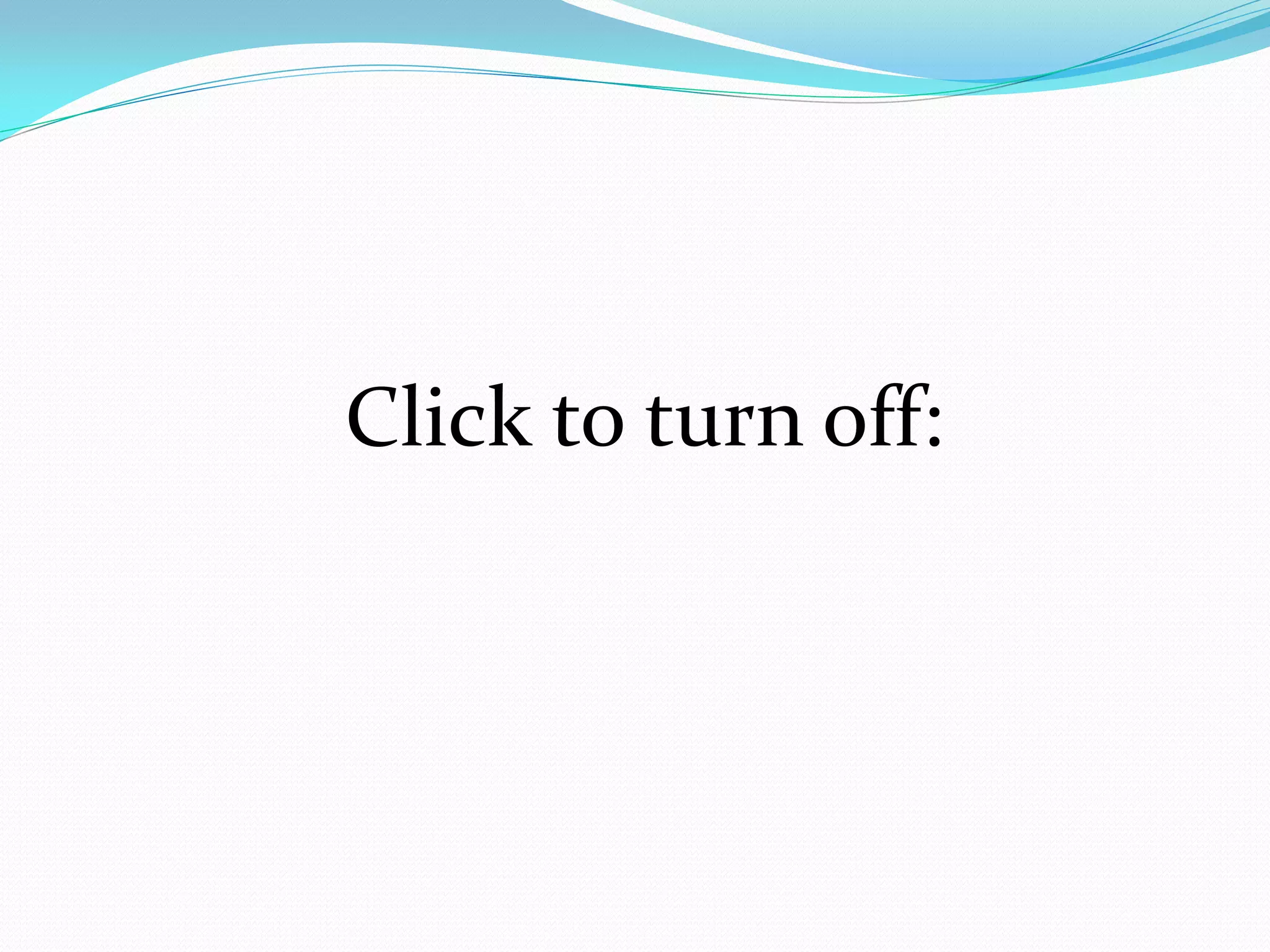 Click to turn off:
 