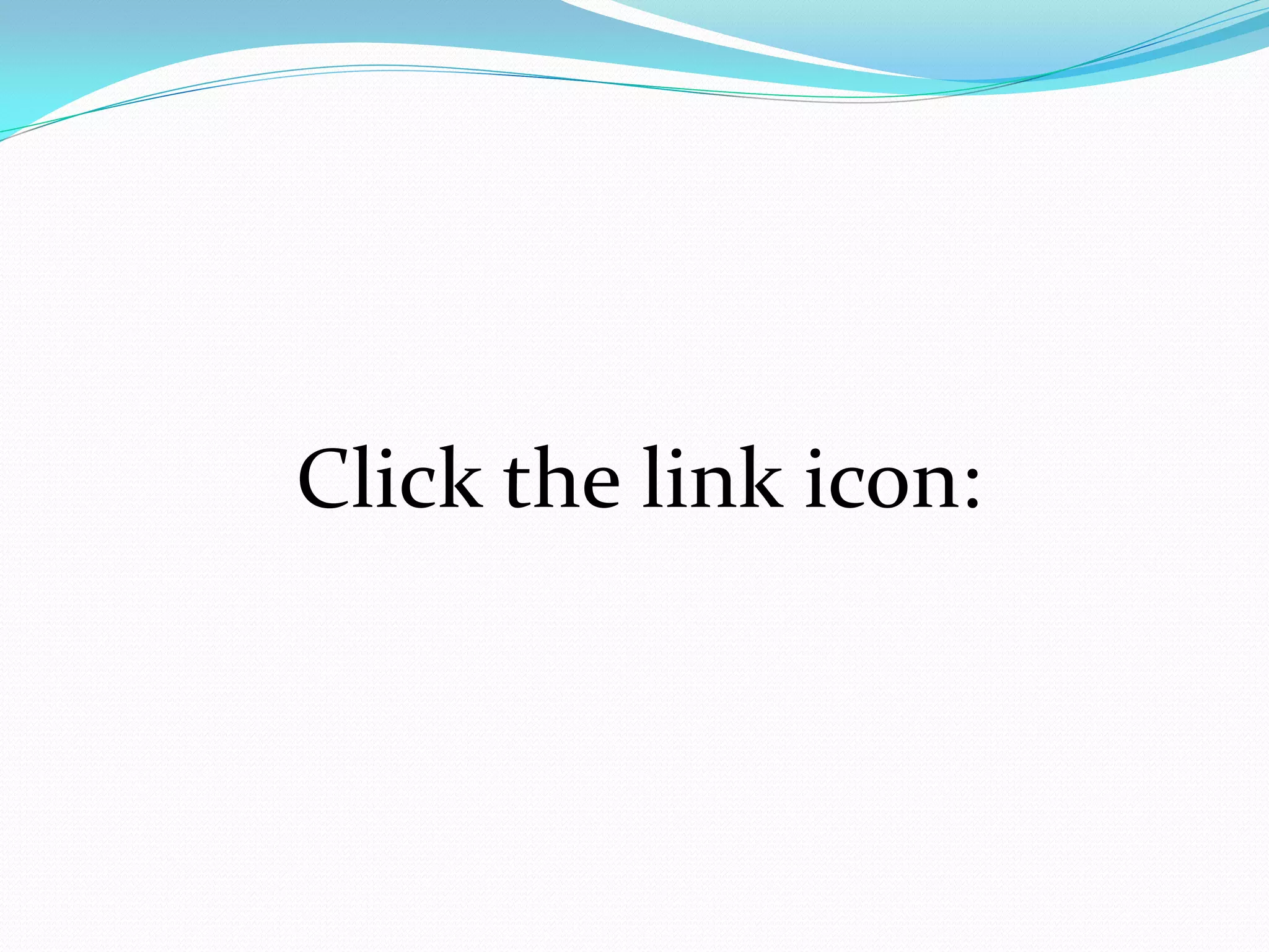 Click the link icon:
 