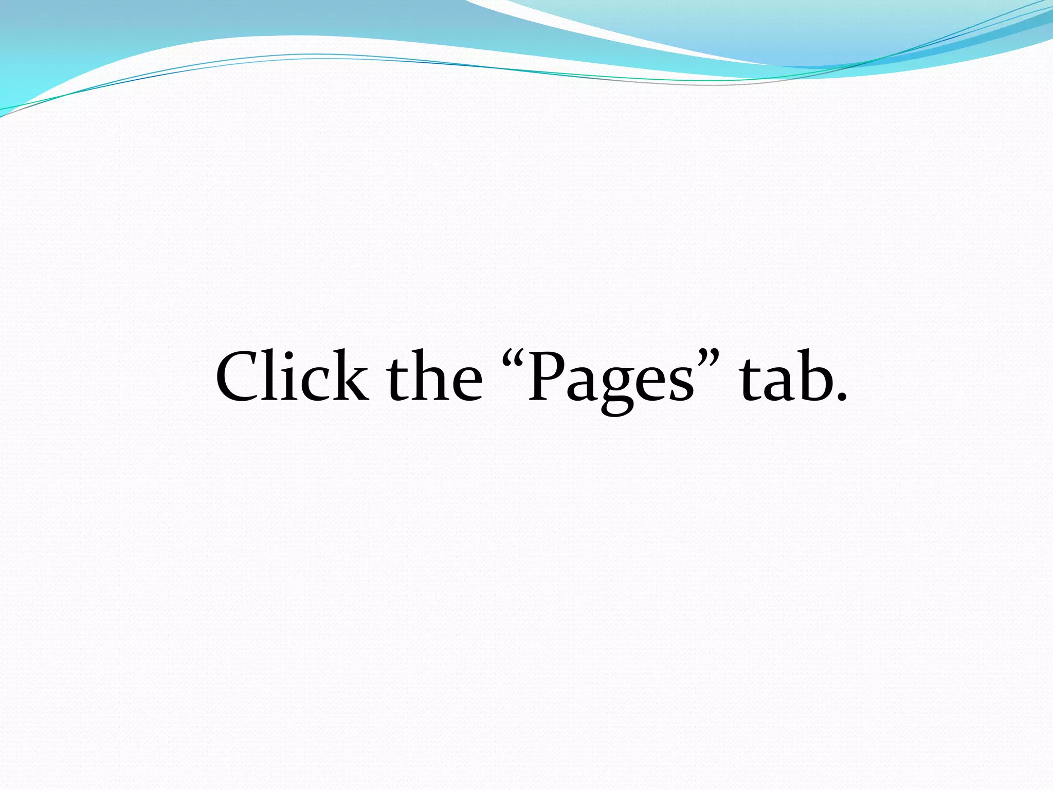 Click the “Pages” tab.
 